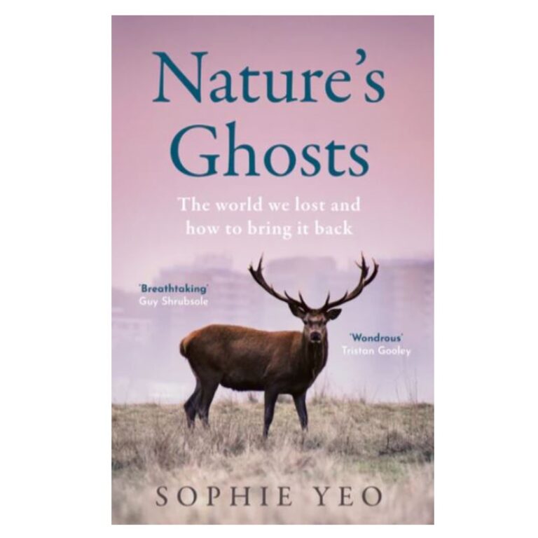 Natures Ghosts The World we lost and how to bring it back - Sophie Yeo PTES Shop